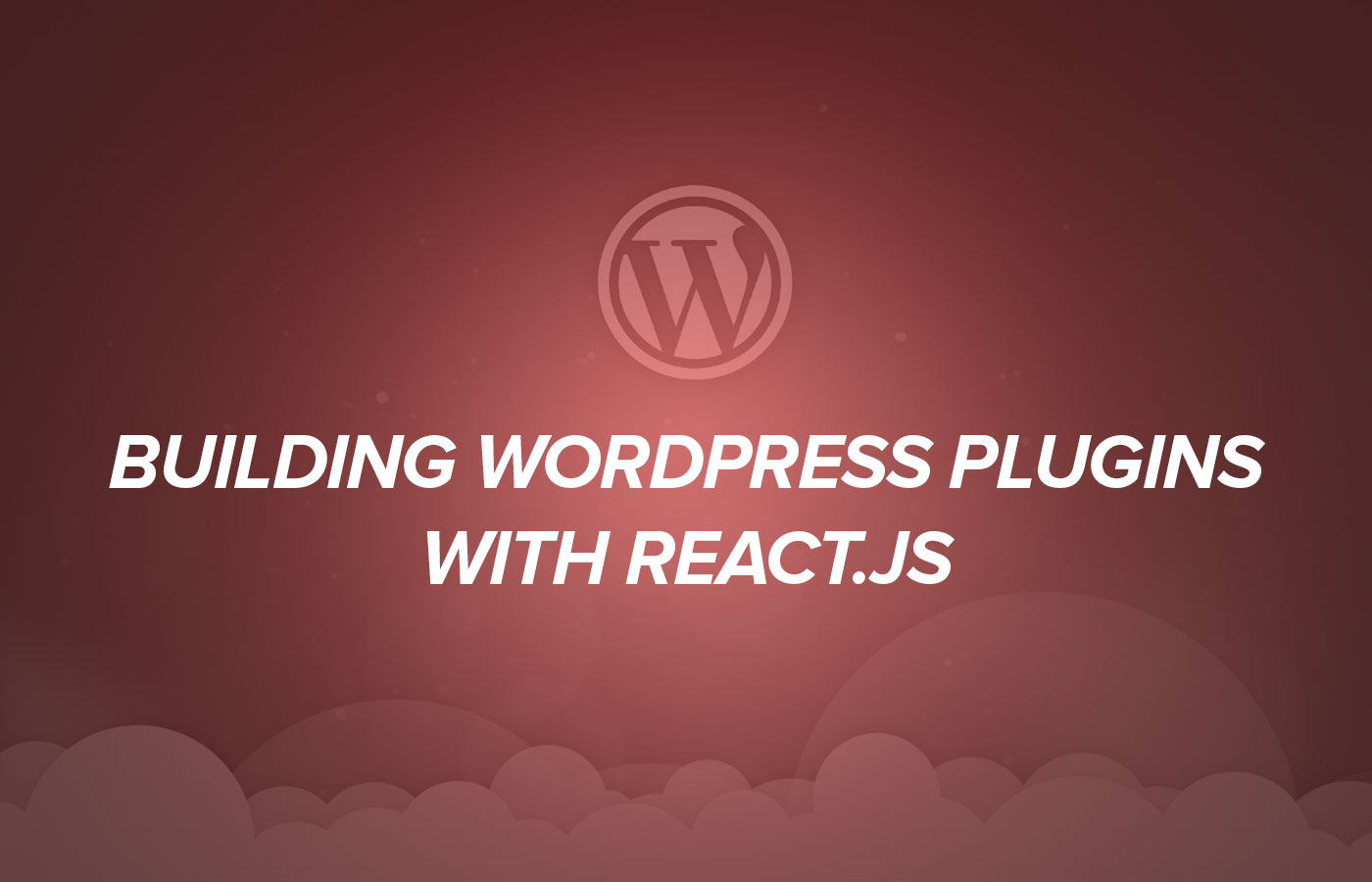 Building WordPress Plugins with React.js