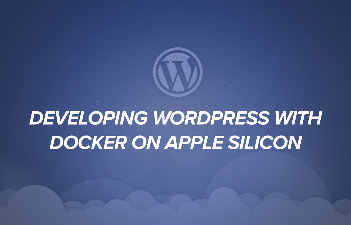 Developing WordPress with Docker on Apple Silicon